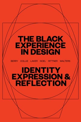 The Black Experience in Design, Anne H. Berry, Kareem Collie, Penina Acayo Laker, Lesley-Ann Noel & Jennifer Rittner