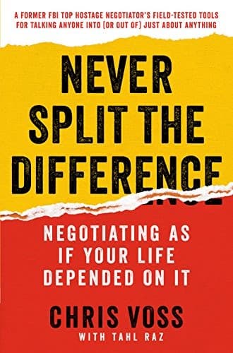 Never Split the Difference, Chris Voss & Tahl Raz