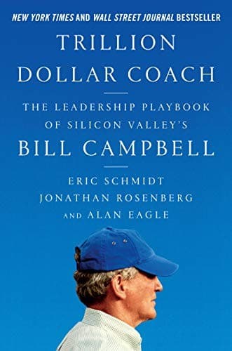 Trillion Dollar Coach, Eric Schmidt, Jonathan Rosenberg & Alan Eagle